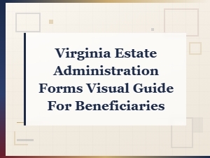 Virginia Estate Forms: a Visual Guide for Beneficiaries