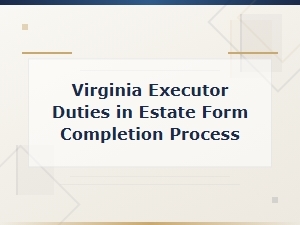 Virginia Executor Guide to Completing Estate Forms