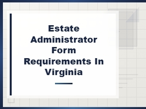 Virginia Estate Administrator Filing Requirements