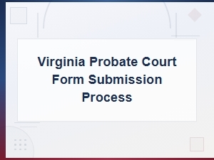 How to File Forms with Virginia Probate Court