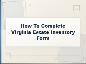 Completing the Virginia Estate Inventory Form