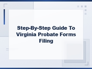 Filing Virginia Probate Forms: a Step-by-Step Guide