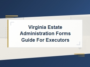 Virginia Estate Administration Guide for Executors
